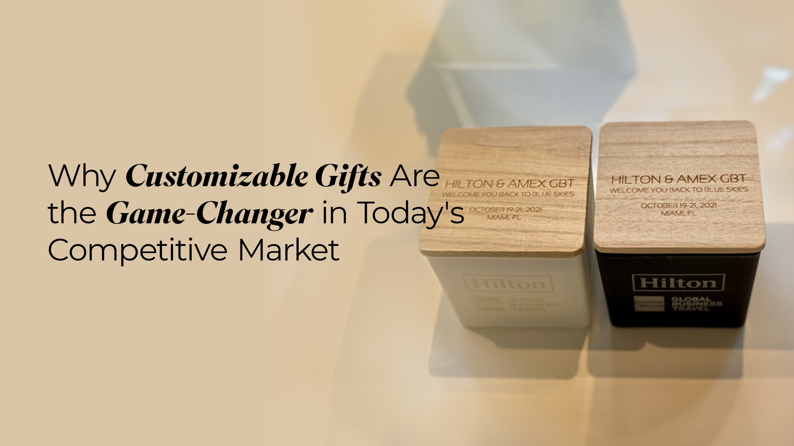 Why Customizable Gifts Are The Game-changer In Today's Competitive Market