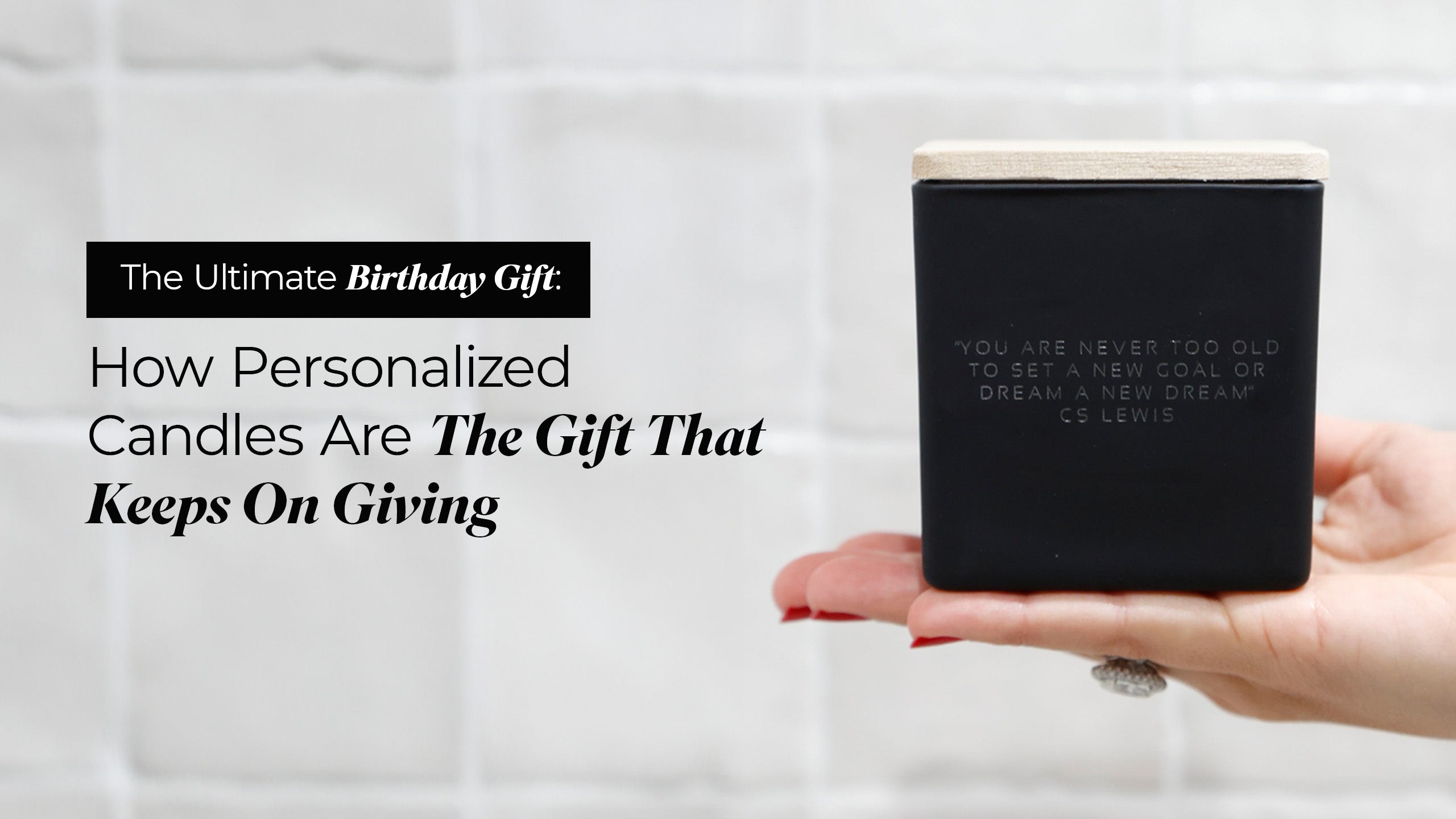 The Ultimate Birthday Gift: How Personalized Candles Are The Gift That Keeps On Giving