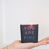 YOU ARE FIRE CANDLE