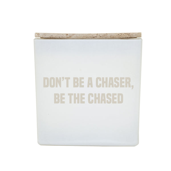 BE THE CHASED CANDLE