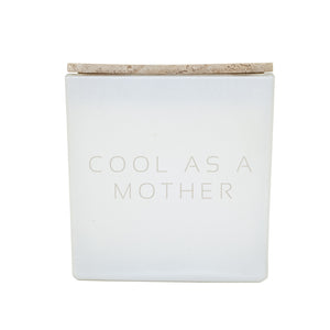 COOL AS A MOTHER CANDLE