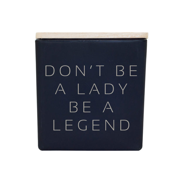 DON'T BE A LADY, BE A LEGEND CANDLE
