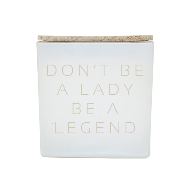 DON'T BE A LADY, BE A LEGEND CANDLE